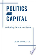 Politics and capital : auctioning the American dream /