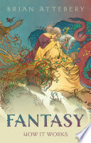 Fantasy : how it works / Brian Attebery.