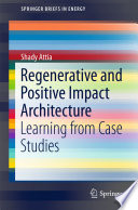 Regenerative and positive impact architecture : learning from case studies /