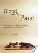 Blood on the page : interviews with African authors writing about HIV/AIDS / by Lizzy Attree.