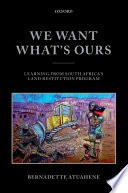 We want what's ours : learning from South Africa's land restitution program /