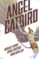 Angel Catbird / story by Margaret Atwood ; illustrations by Johnnie Christmas ; colors by Tamra Bonvillain ; letters by Nate Piekos of Blambot.