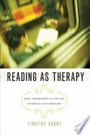 Reading as therapy what contemporary fiction does for middle-class Americans /