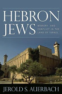 Hebron Jews : memory and conflict in the land of Israel /