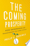 The coming prosperity : how entrepreneurs are transforming the global economy /