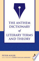 The Anthem dictionary of literary terms and theory / Peter Auger.