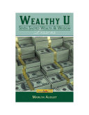 Wealthy U : seven sacred wealth & wisdom lessons /