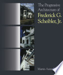 The progressive architecture of Frederick G. Scheibler, Jr. /