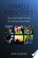 Israeli identities Jews and Arabs facing the self and the other /