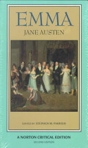 Emma : an authoritative text : backgrounds, reviews, and criticism / Jane Austen ; edited by Stephen M. Parrish.