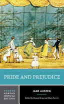 Pride and prejudice : an authoritative text, backgrounds and sources, criticism / Jane Austen ; edited by Donald Gray, Mary A. Favret.