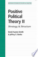 Positive political theory II : strategy and structure / David Austen-Smith and Jeffrey S. Banks.