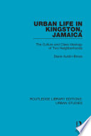 Urban life in Kingston, Jamaica : the culture and class ideology of two neighborhoods /