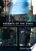 Patients of the state : the politics of waiting in Argentina / Javier Auyero.