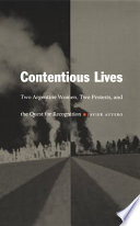 Contentious lives : two Argentine women, two protests, and the quest for recognition / Javier Auyero.