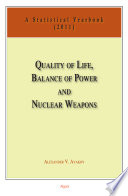 Quality of life, balance of power and nuclear weapons : a statistical yearbook for statesmen and citizens, 2011 / Alexander V. Avakov.