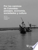 Por los caminos de Colombia : aprendiendo significados de paisajes, economia, sociedades y cultura /