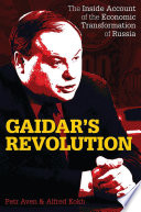 Gaidar's revolution : the inside account of the economic transformation of Russia / Petr Aven & Alfred Kokh.