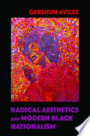 Radical aesthetics and modern black nationalism /