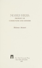 Moses Hess, prophet of communism and Zionism / Shlomo Avineri.