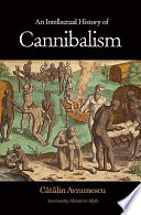 An intellectual history of cannibalism / Cǎtǎlin Avramescu ; translated by Alistair Ian Blyth.