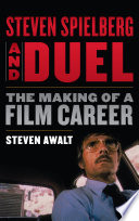 Steven Spielberg and Duel : the making of a film career /