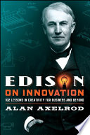 Edison on innovation : 102 lessons in creativity for business and beyond /