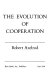 The evolution of cooperation /