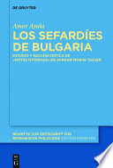 Los sefardies de Bulgaria : Estudio y edicion critica de la obra "Notas istorikas" de Avraam Moshe Tadjer / Amor Ayala.