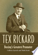 Tex Rickard : boxing's greatest promoter /