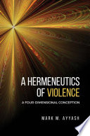 A hermeneutics of violence : a four-dimensional conception /