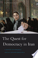 The quest for democracy in Iran : a century of struggle against authoritarian rule /