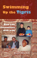 Swimming up the Tigris : real life encounters with Iraq /