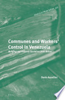 Communes and workers' control in Venezuela : building 21st century socialism from below /