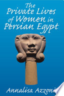 The private lives of women in Persian Egypt /