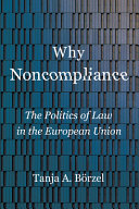 Why noncompliance : the politics of law in the European Union /