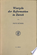 Wurzeln der Reformation in Zürich : zum 500. Geburtstag des Reformators Huldrych Zwingli /