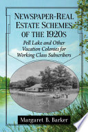 NEWSPAPER-REAL ESTATE SCHEMES OF THE 1920S pell lake and other vacation colonies for working... class subscribers.