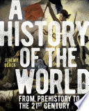 A HISTORY OF THE WORLD FROM PREHISTORY TO THE 21ST CENTURY.