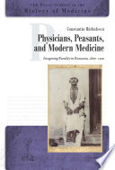 Physicians, peasants, and modern medicine : imagining rurality in Romania, 1860-1910 /