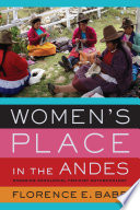 Women's place in the Andes : engaging decolonial feminist anthropology / Florence E. Babb.