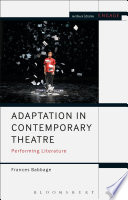 Adaptation in contemporary theatre : performing literature /