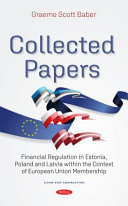 Collected papers : financial regulation in Estonia, Poland and Latvia within the context of European Union membership /