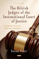 The British judges of the International Court of Justice: : an explication? overview, McNair and Lauterpacht /
