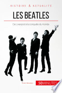 Les Beatles : de Liverpool a la conquete du monde / par Florian Babusiaux.