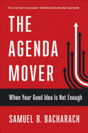 The agenda mover : when your good idea is not enough /