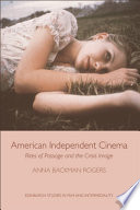 American independent cinema : Rites of passage and the crisis image /