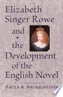 Elizabeth Singer Rowe and the development of the English novel Paula R. Backscheider.
