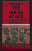 The Gulag at war : Stalin's forced labour system in the light of the archives /