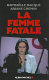 La femme fatale / Raphaëlle Bacqué, Ariane Chemin.